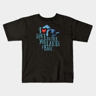 I Love You To The Lakes and Back Gear Kids T-Shirt